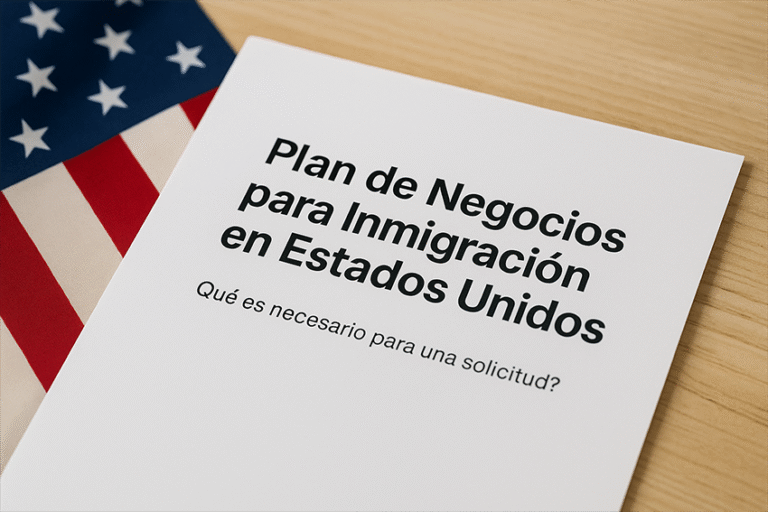 ¿Qué es un plan de negocios para inmigración en Estados Unidos y por qué es necesario?